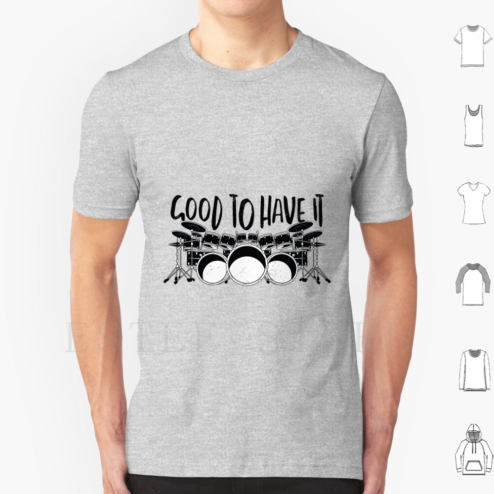 Musical Instrument Quotes - Good To Have It Drum Set
